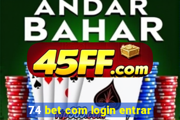 74 bet com login entrar